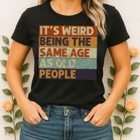 It's Weird Being The Same Age As Old People Retro Sarcastic Women's T-Shirt thumb 2
