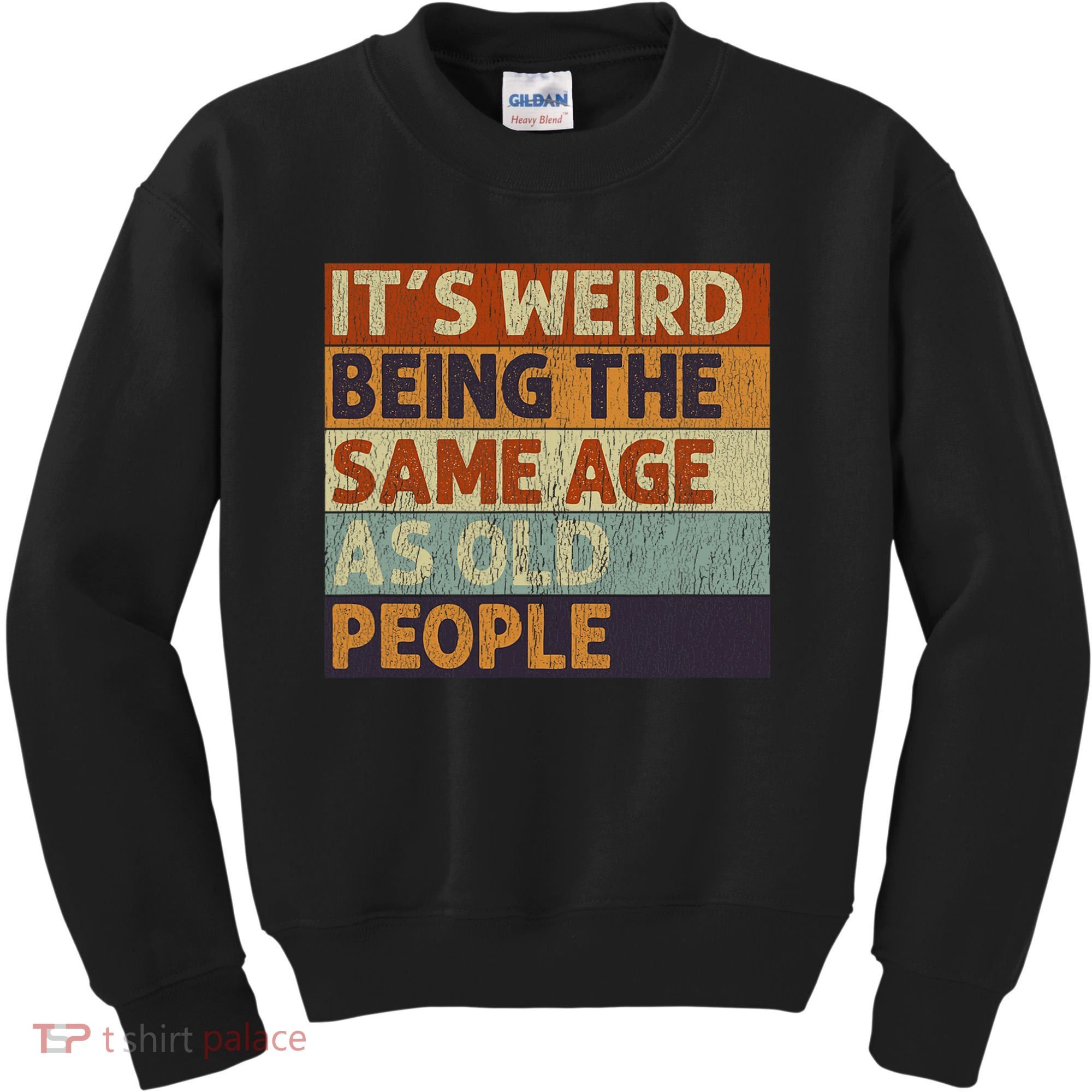 It's Weird Being The Same Age As Old People Retro Sarcastic Kids Sweatshirt