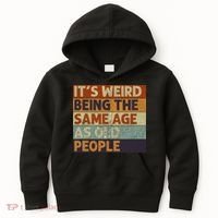 It's Weird Being The Same Age As Old People Retro Sarcastic Kids Hoodie thumb 0