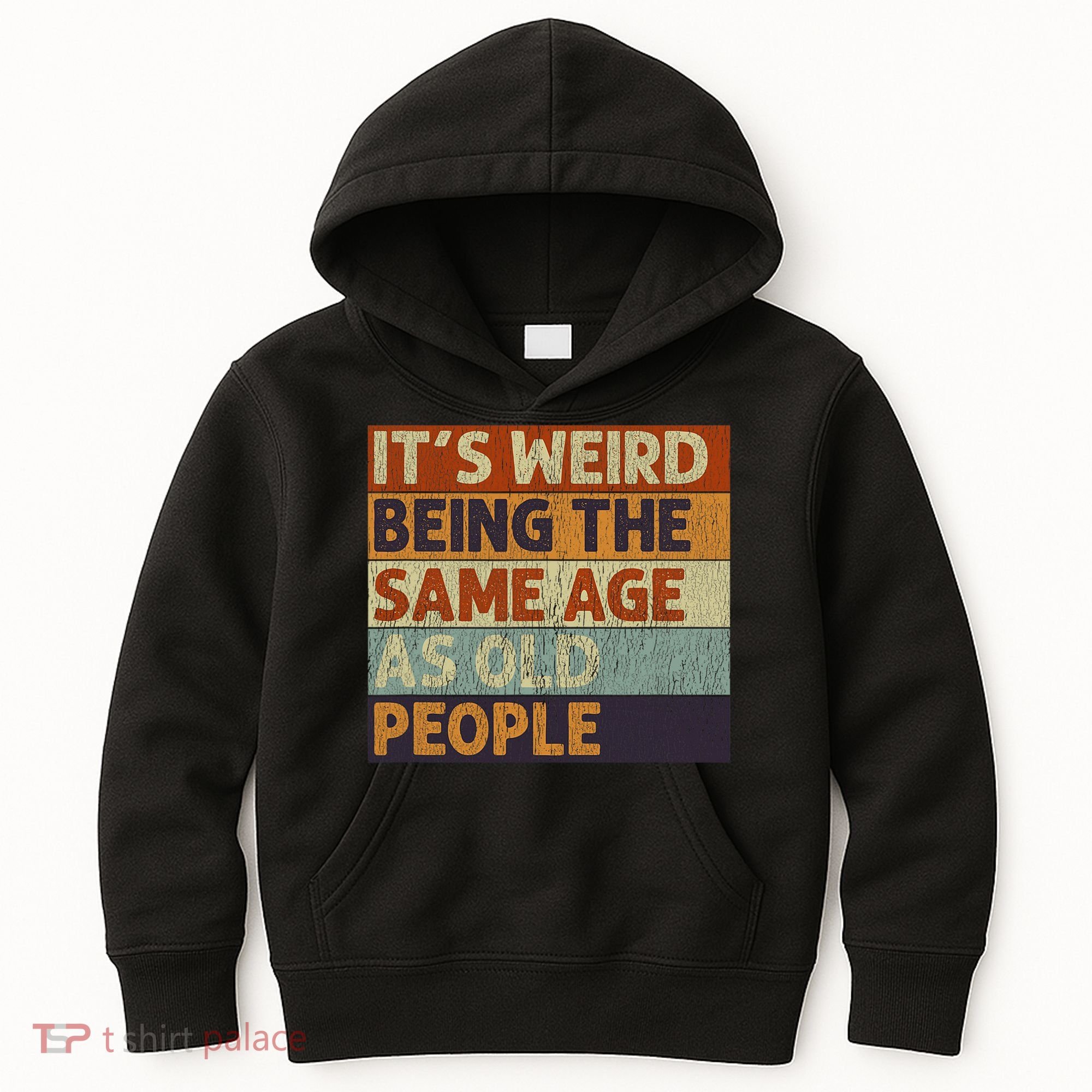 It's Weird Being The Same Age As Old People Retro Sarcastic Kids Hoodie