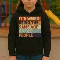 It's Weird Being The Same Age As Old People Retro Sarcastic Kids Hoodie thumb 3