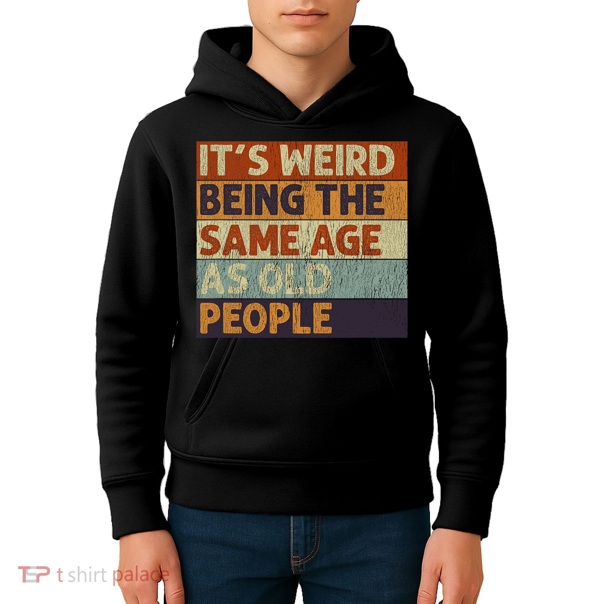 It's Weird Being The Same Age As Old People Retro Sarcastic Kids Hoodie