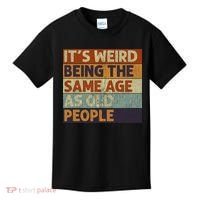 It's Weird Being The Same Age As Old People Retro Sarcastic Kids T-Shirt thumb 0