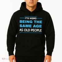 It's Weird Being The Same Age As Old People Retro Sarcastic Hoodie thumb 2