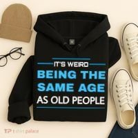 It's Weird Being The Same Age As Old People Retro Sarcastic Hoodie thumb 4