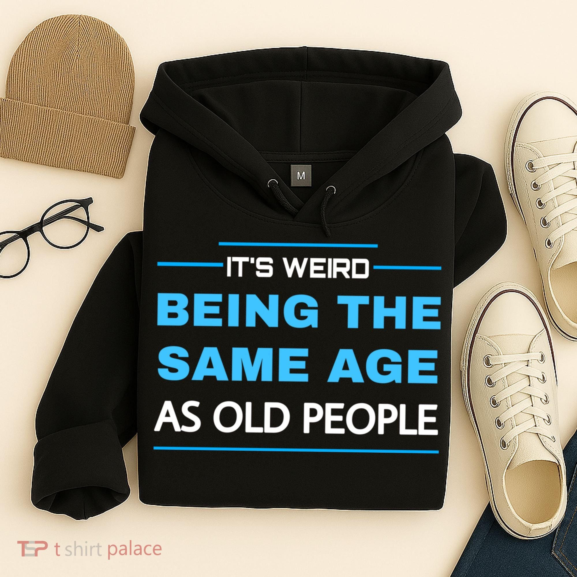 It's Weird Being The Same Age As Old People Retro Sarcastic Hoodie