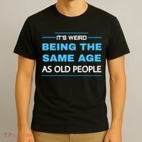 It's Weird Being The Same Age As Old People Retro Sarcastic T-Shirt thumb 3