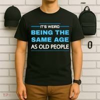 It's Weird Being The Same Age As Old People Retro Sarcastic T-Shirt thumb 6