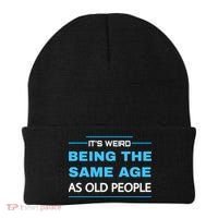 It's Weird Being The Same Age As Old People Retro Sarcastic Beanie thumb 0