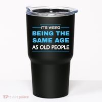 It's Weird Being The Same Age As Old People Retro Sarcastic Tumbler thumb 0