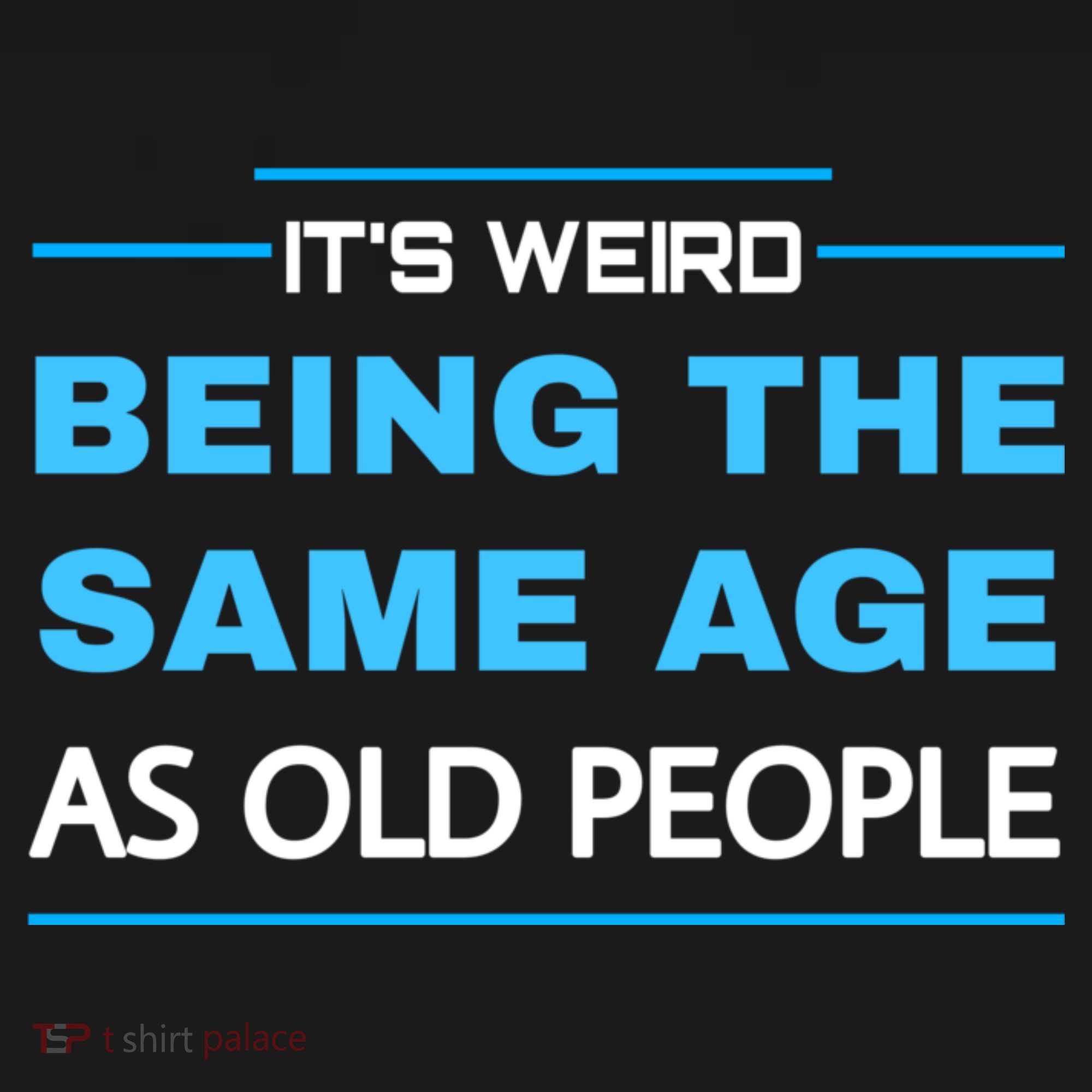 It's Weird Being The Same Age As Old People Retro Sarcastic Mousepad