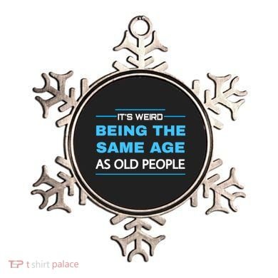It's Weird Being The Same Age As Old People Retro Sarcastic Ornament