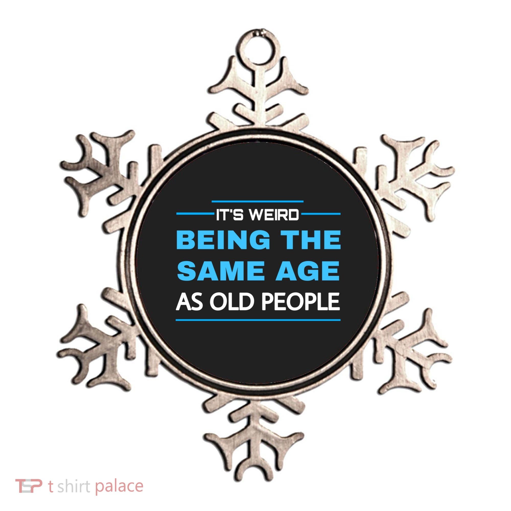 It's Weird Being The Same Age As Old People Retro Sarcastic Ornament
