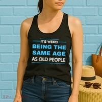 It's Weird Being The Same Age As Old People Retro Sarcastic Women's Tank Top thumb 2