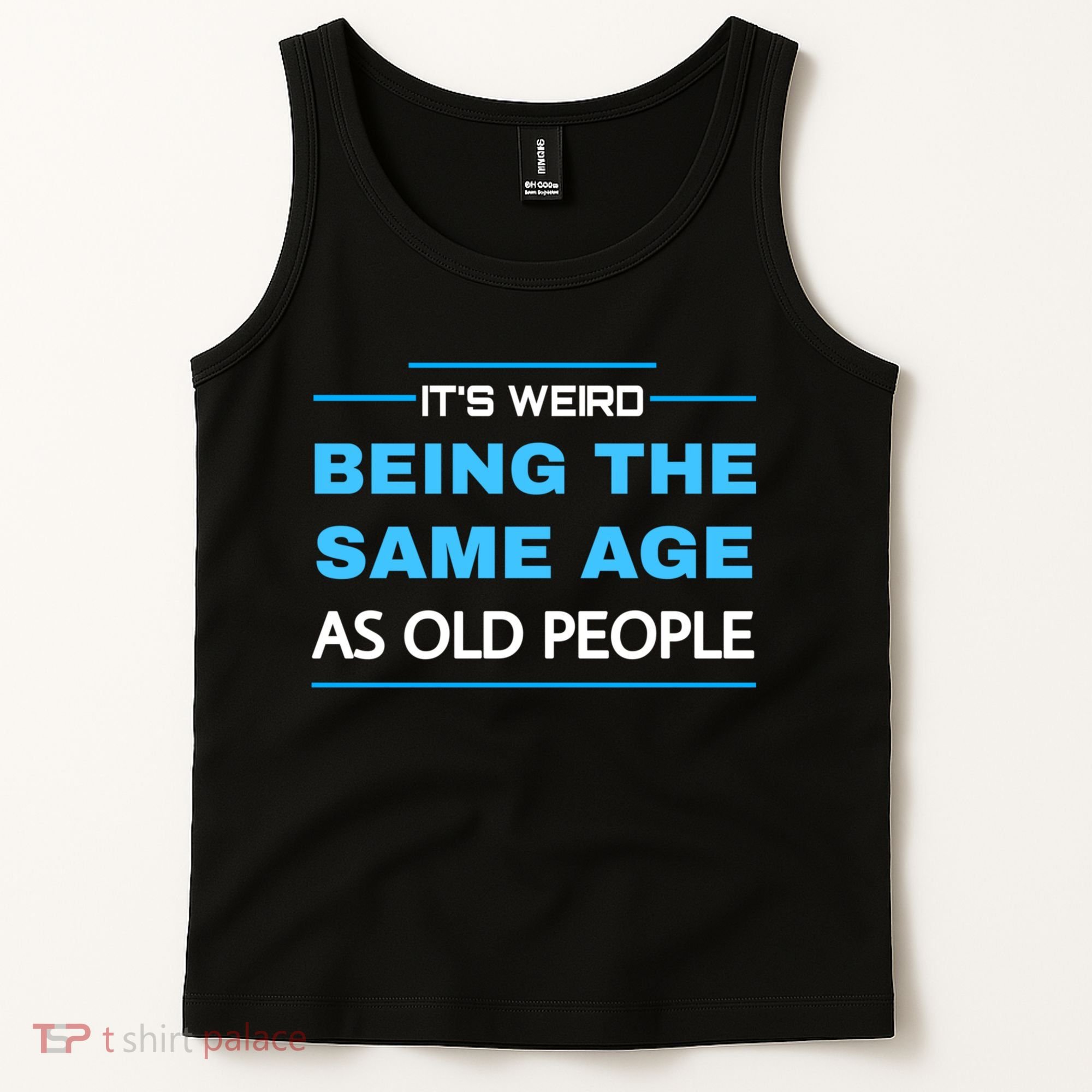 It's Weird Being The Same Age As Old People Retro Sarcastic Tank Top