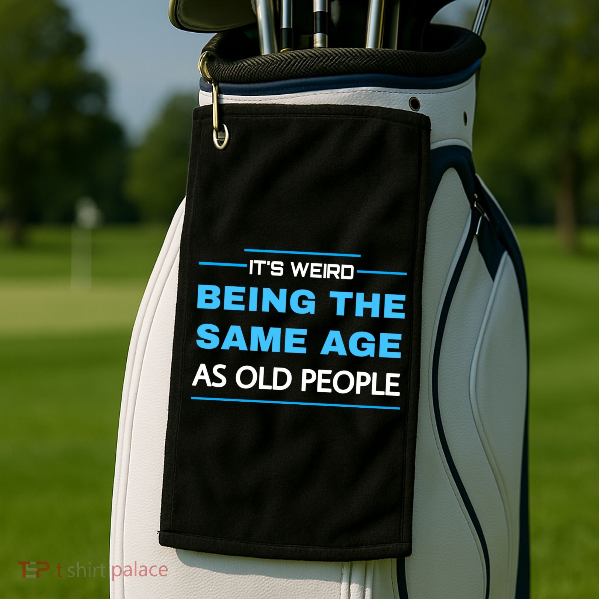 It's Weird Being The Same Age As Old People Retro Sarcastic Golf Towel