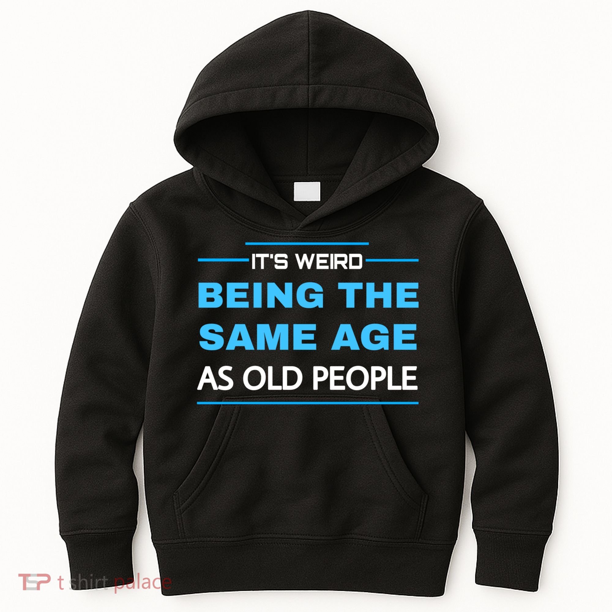 It's Weird Being The Same Age As Old People Retro Sarcastic Kids Hoodie