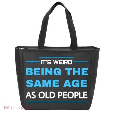It's Weird Being The Same Age As Old People Retro Sarcastic Tote Bag