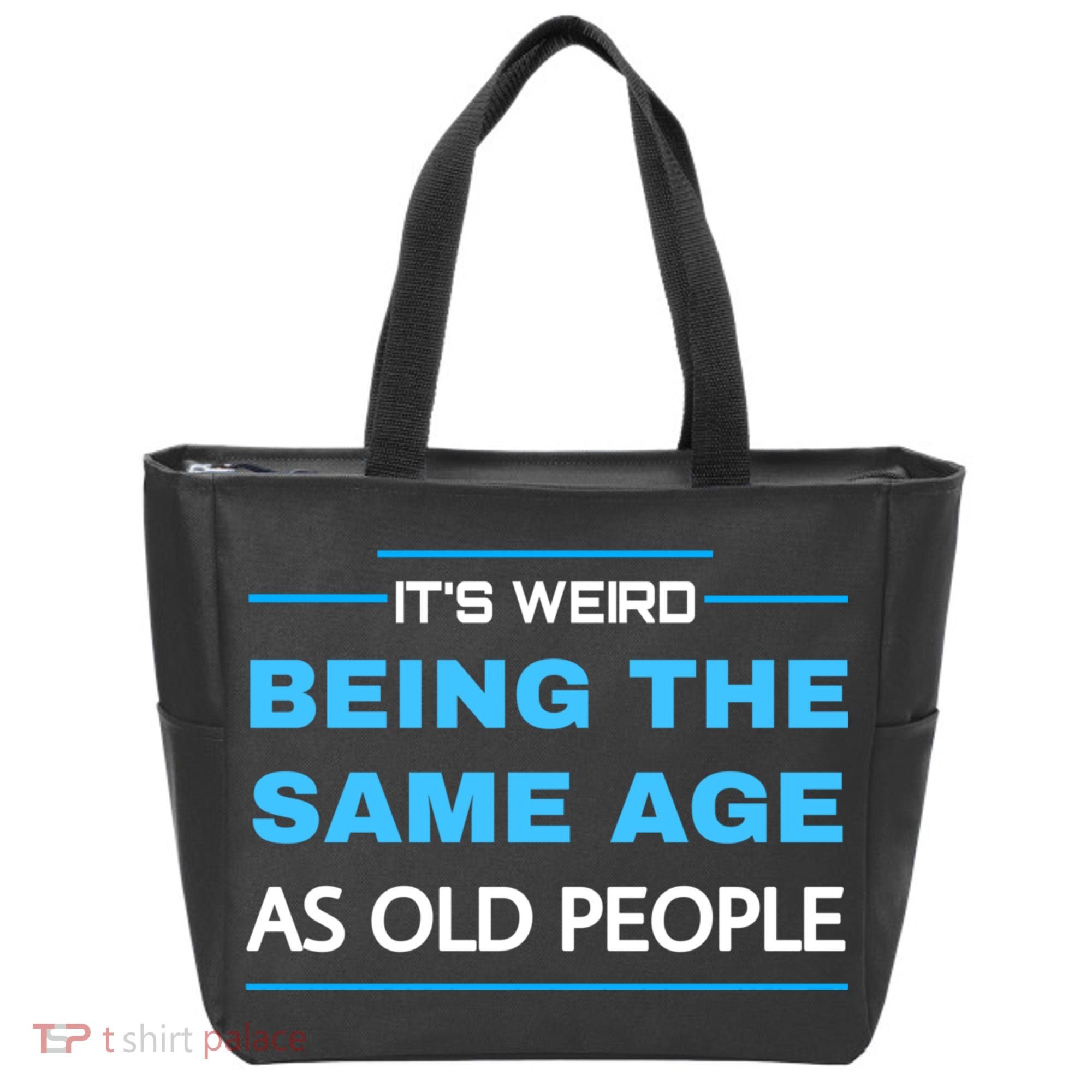 It's Weird Being The Same Age As Old People Retro Sarcastic Tote Bag