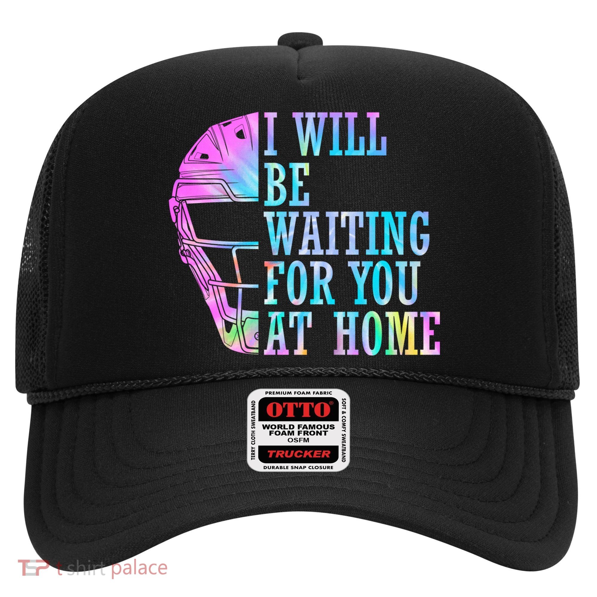 I Will Be Waiting For You At Home Softball Catcher Cute Gift Hat