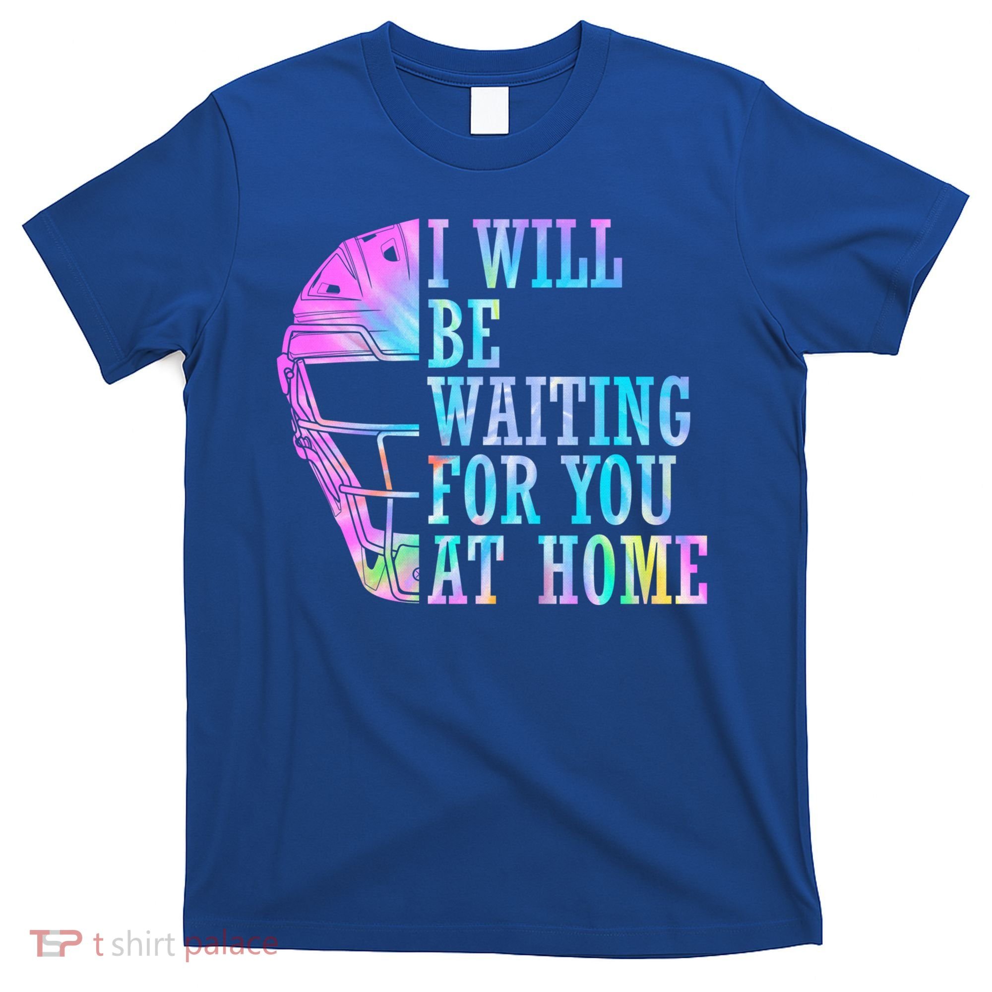 I Will Be Waiting For You At Home Softball Catcher Cute Gift T-Shirt
