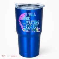 I Will Be Waiting For You At Home Softball Catcher Cute Gift Tumbler thumb 0
