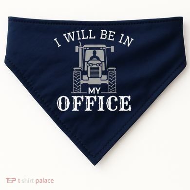 I Will Be In My Office Tractor Driver Farmer Dad Farming USA-Made Doggie Bandana