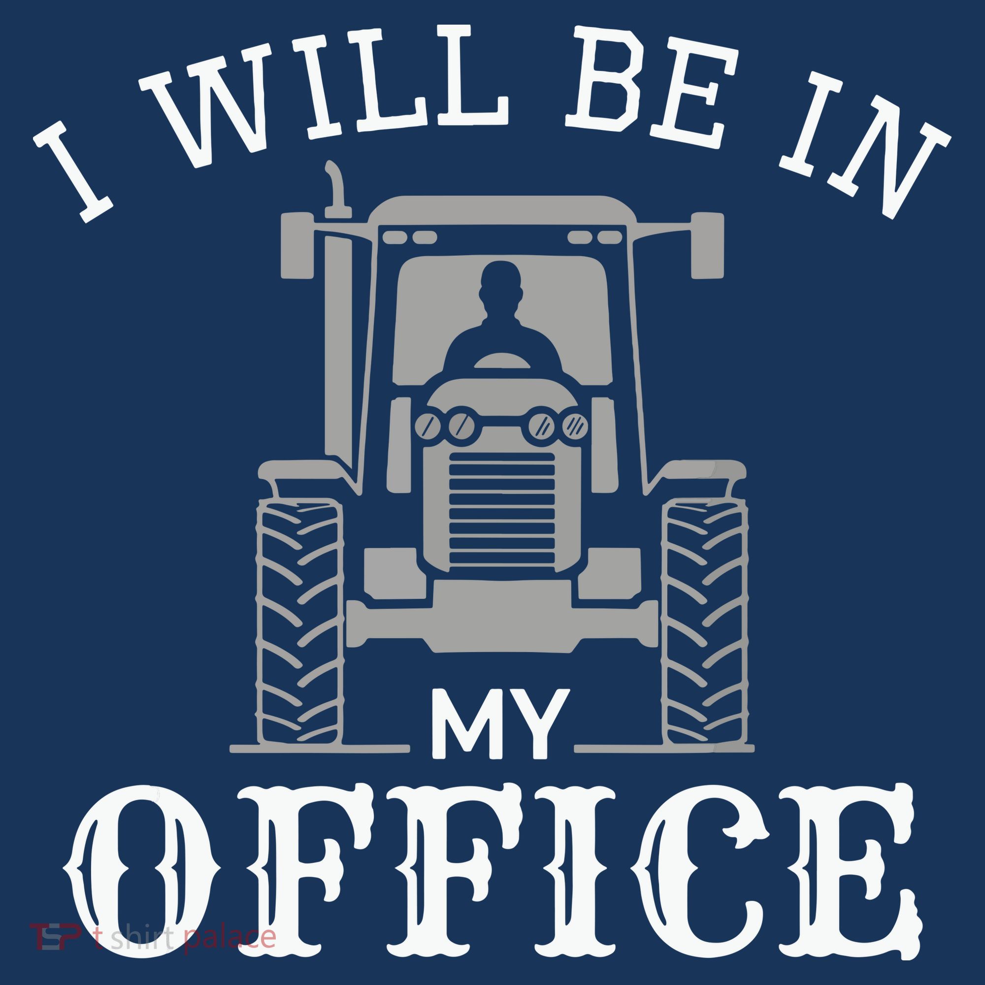 I Will Be In My Office Tractor Driver Farmer Dad Farming T-Shirt