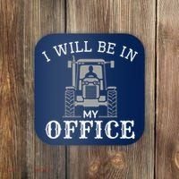 I Will Be In My Office Tractor Driver Farmer Dad Farming Coaster thumb 0