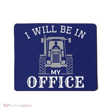 I Will Be In My Office Tractor Driver Farmer Dad Farming Mousepad