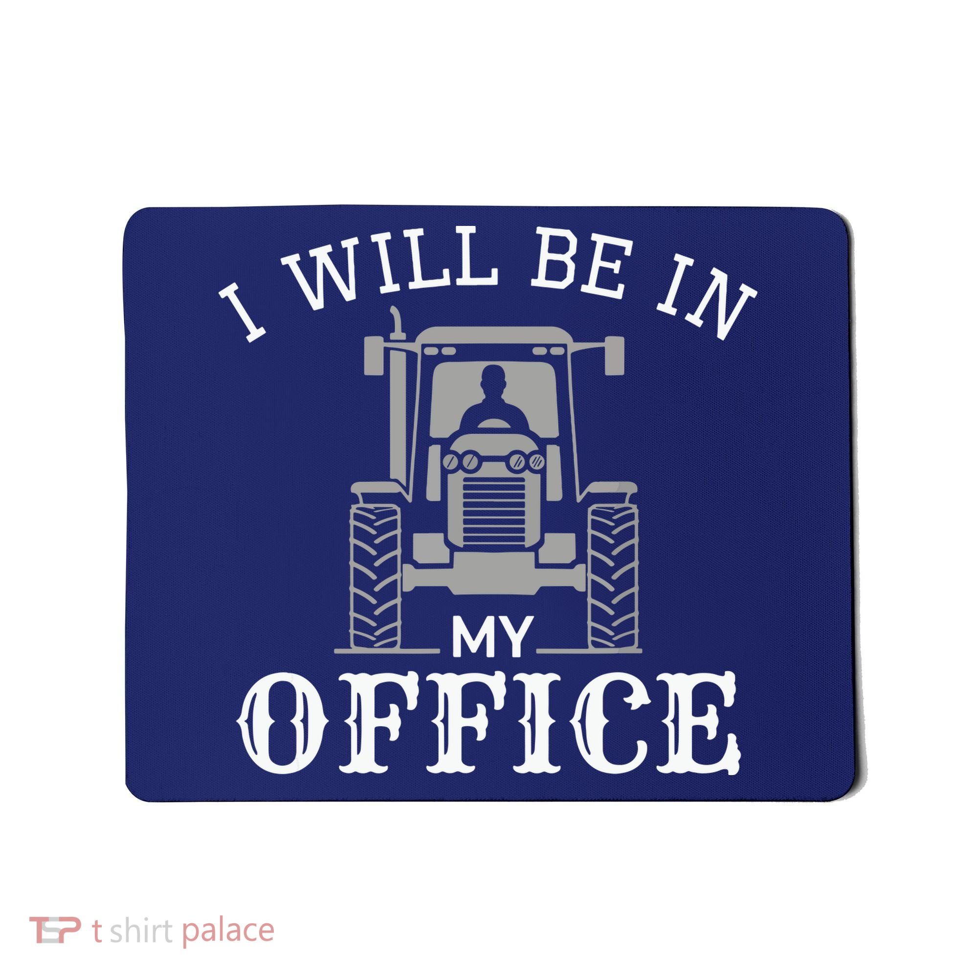 I Will Be In My Office Tractor Driver Farmer Dad Farming Mousepad