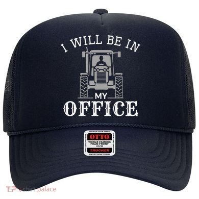 I Will Be In My Office Tractor Driver Farmer Dad Farming Hat