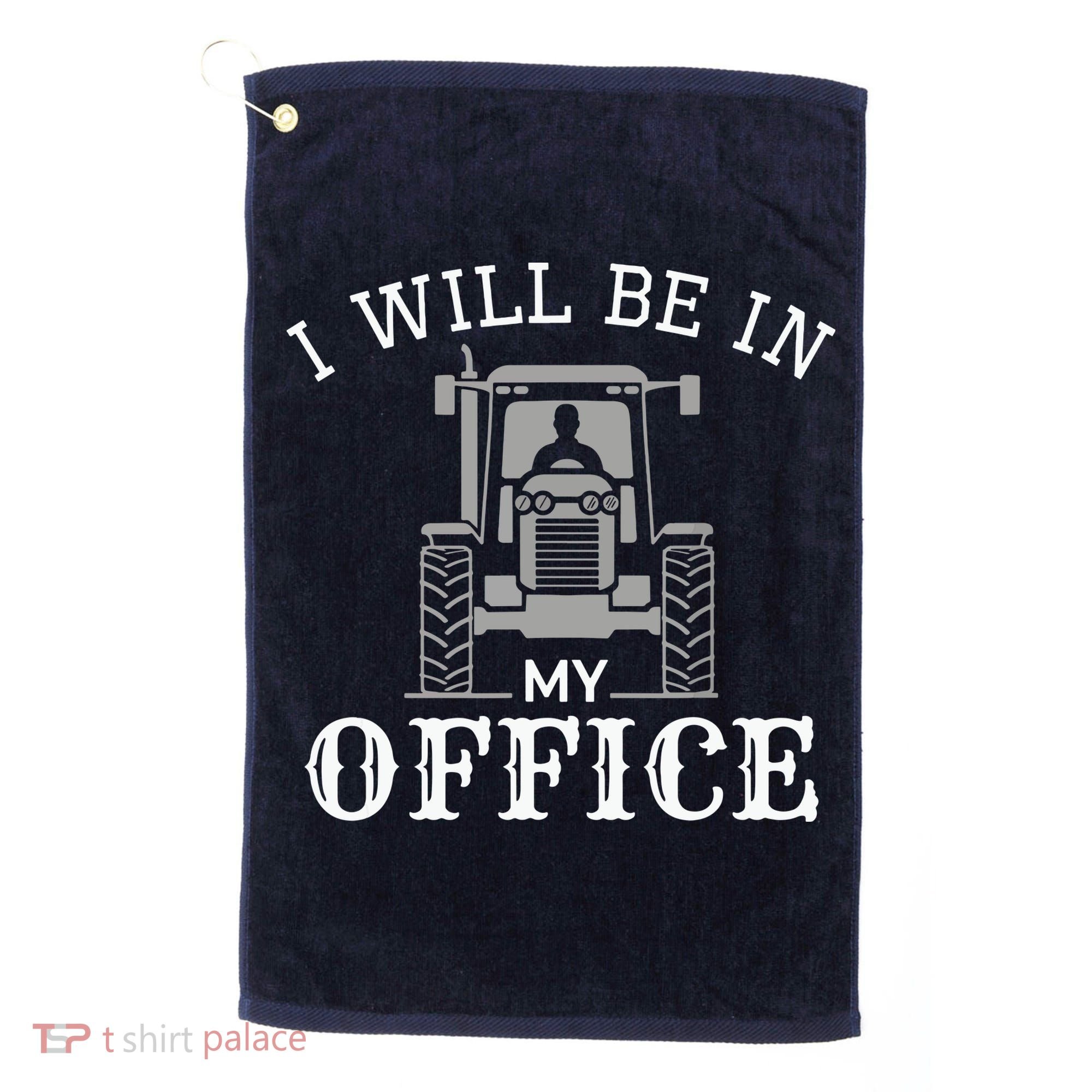 I Will Be In My Office Tractor Driver Farmer Dad Farming Golf Towel