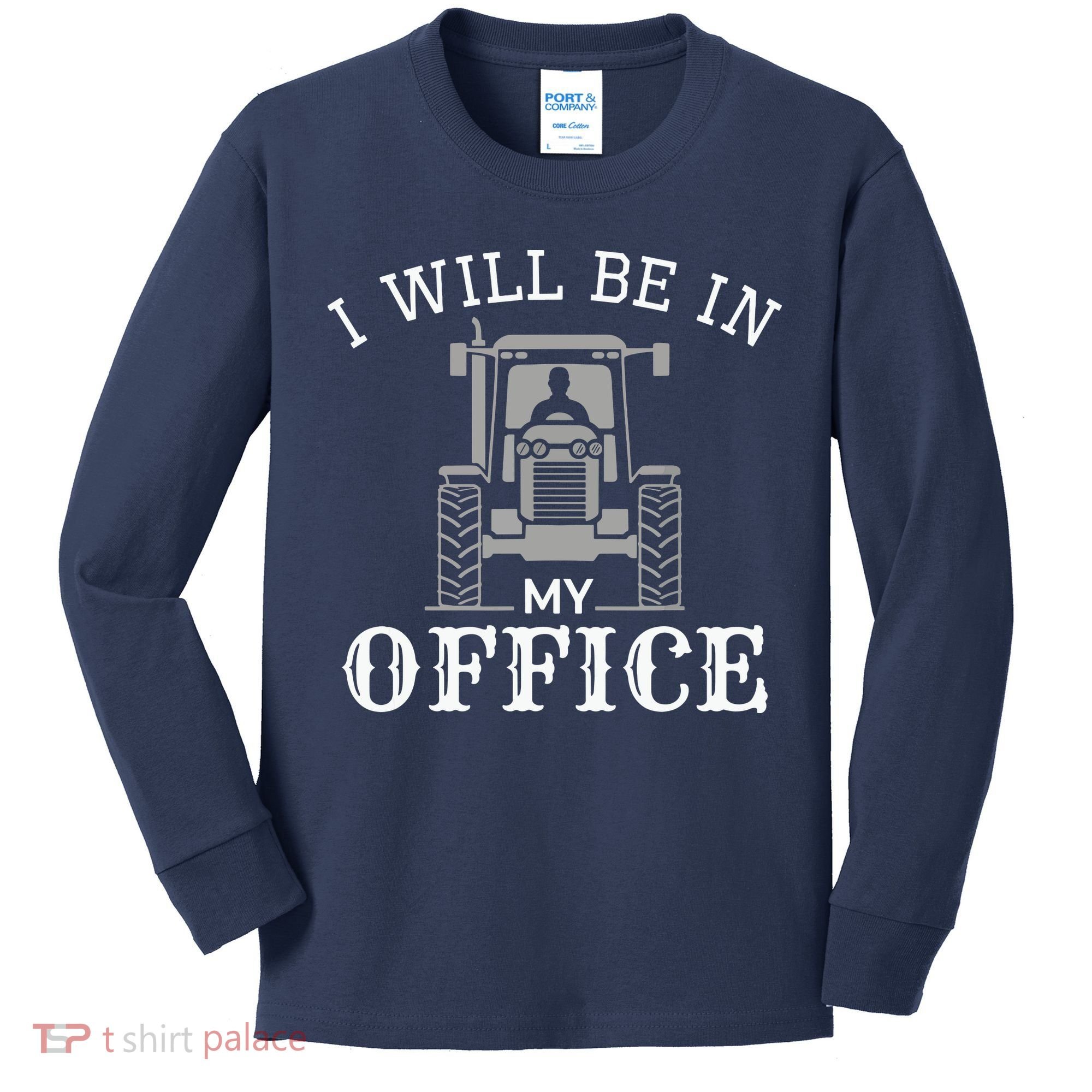 I Will Be In My Office Tractor Driver Farmer Dad Farming Kids Long Sleeve Shirt