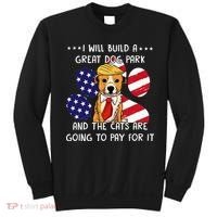 I Will Build A Great Dog Park And The Cats Are Going To Pay Sweatshirt thumb 0