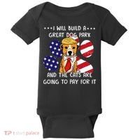 I Will Build A Great Dog Park And The Cats Are Going To Pay Baby Bodysuit thumb 0