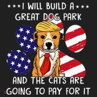 I Will Build A Great Dog Park And The Cats Are Going To Pay Hat thumb 2