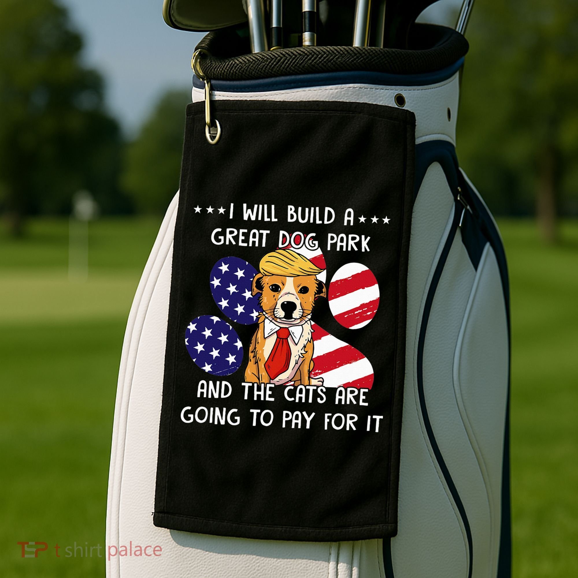 I Will Build A Great Dog Park And The Cats Are Going To Pay Golf Towel