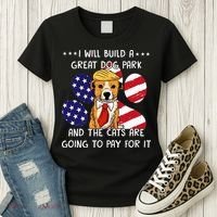 I Will Build A Great Dog Park And The Cats Are Going To Pay Women's T-Shirt thumb 3