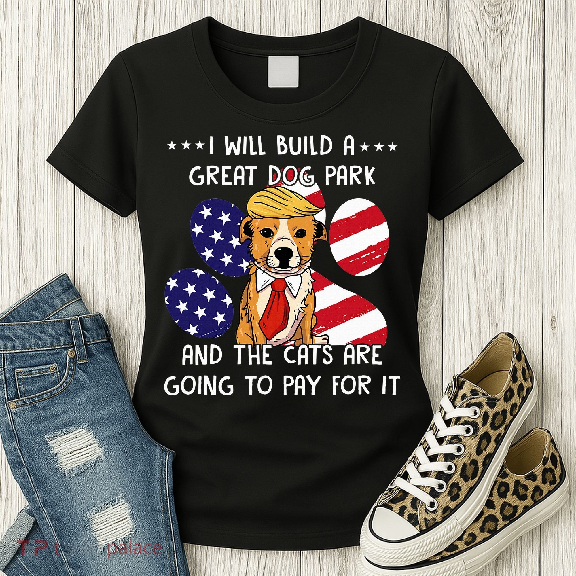 I Will Build A Great Dog Park And The Cats Are Going To Pay Women's T-Shirt