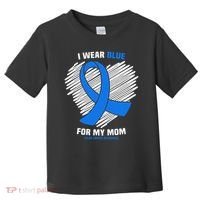 I Wear Blue For My Mom Colon Cancer Awareness Toddler T-Shirt thumb 0
