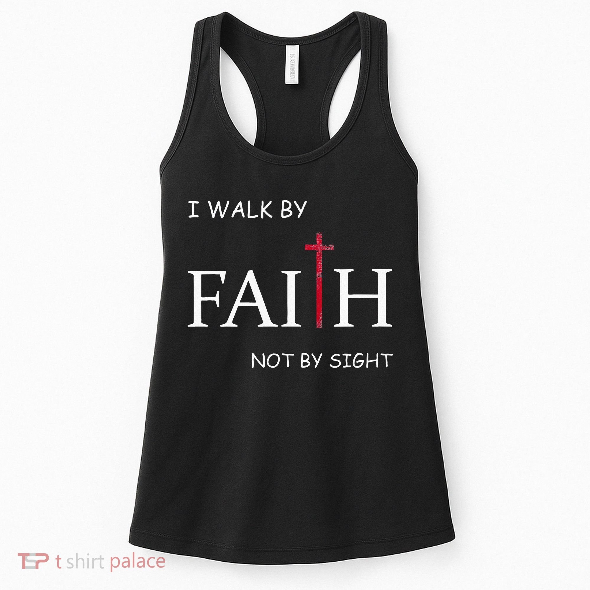 I Walk By Faith Not By Sight Spiritual Christian Church Women's Tank Top