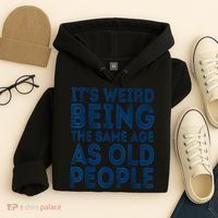 Its Weird Being The Same Age As Old People Retro Sarcastic Hoodie thumb 4