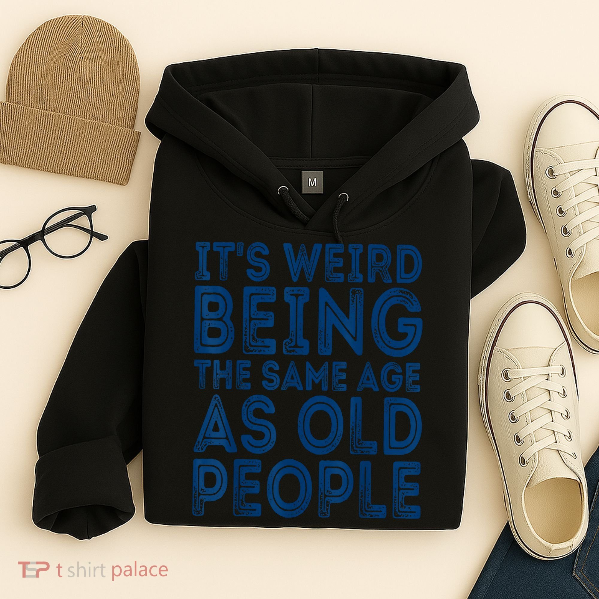Its Weird Being The Same Age As Old People Retro Sarcastic Hoodie