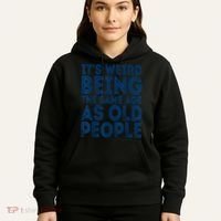 Its Weird Being The Same Age As Old People Retro Sarcastic Hoodie thumb 5