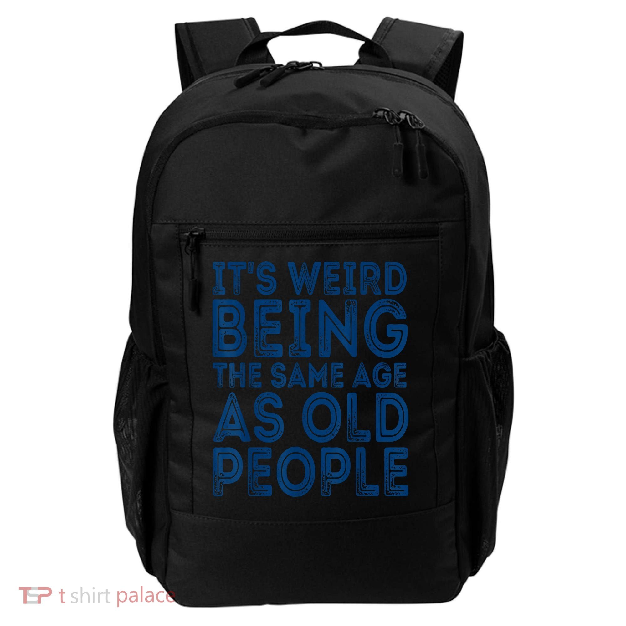 Its Weird Being The Same Age As Old People Retro Sarcastic Backpack