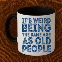 Its Weird Being The Same Age As Old People Retro Sarcastic Coffee Mug thumb 2