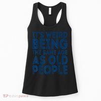 Its Weird Being The Same Age As Old People Retro Sarcastic Women's Tank Top thumb 0