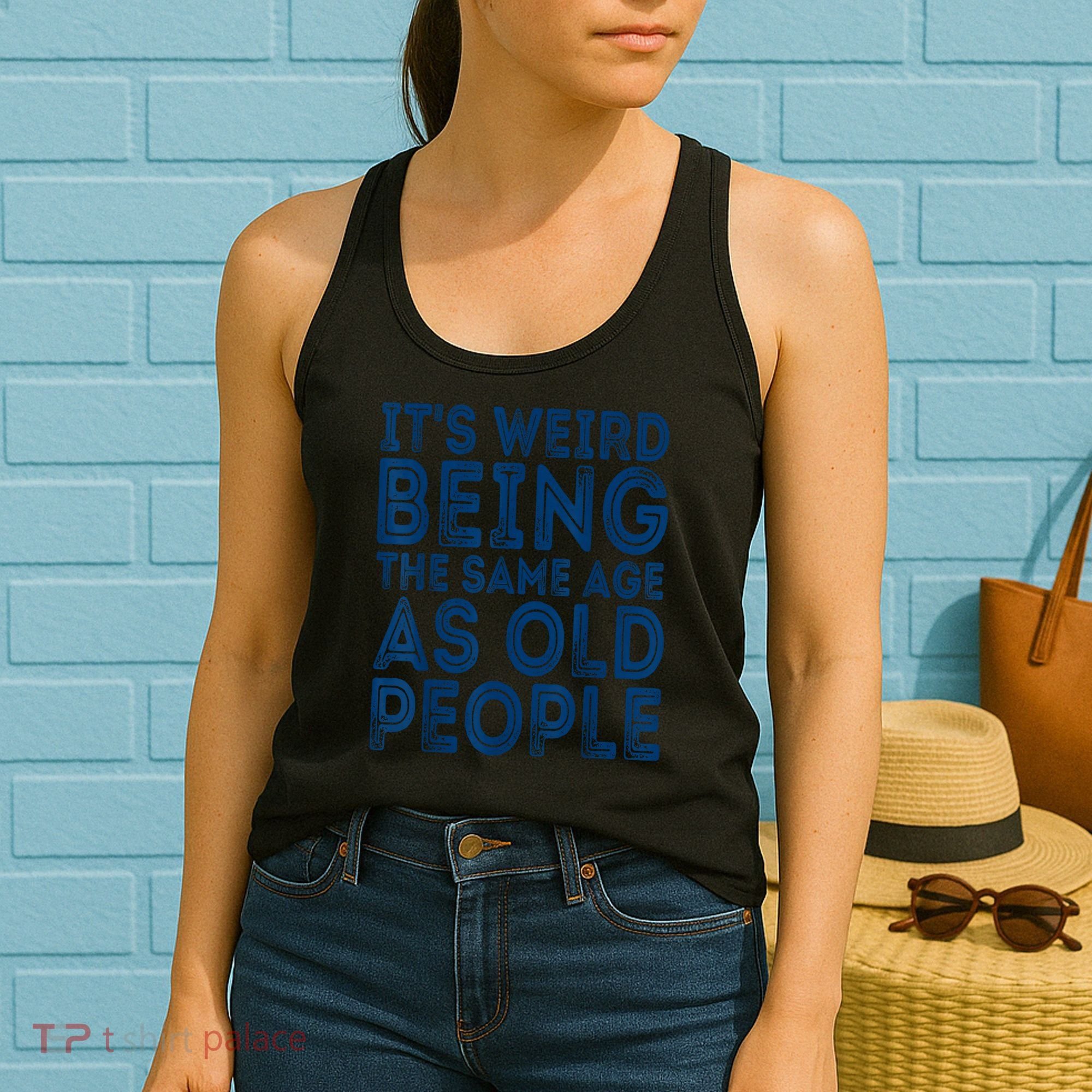 Its Weird Being The Same Age As Old People Retro Sarcastic Women's Tank Top