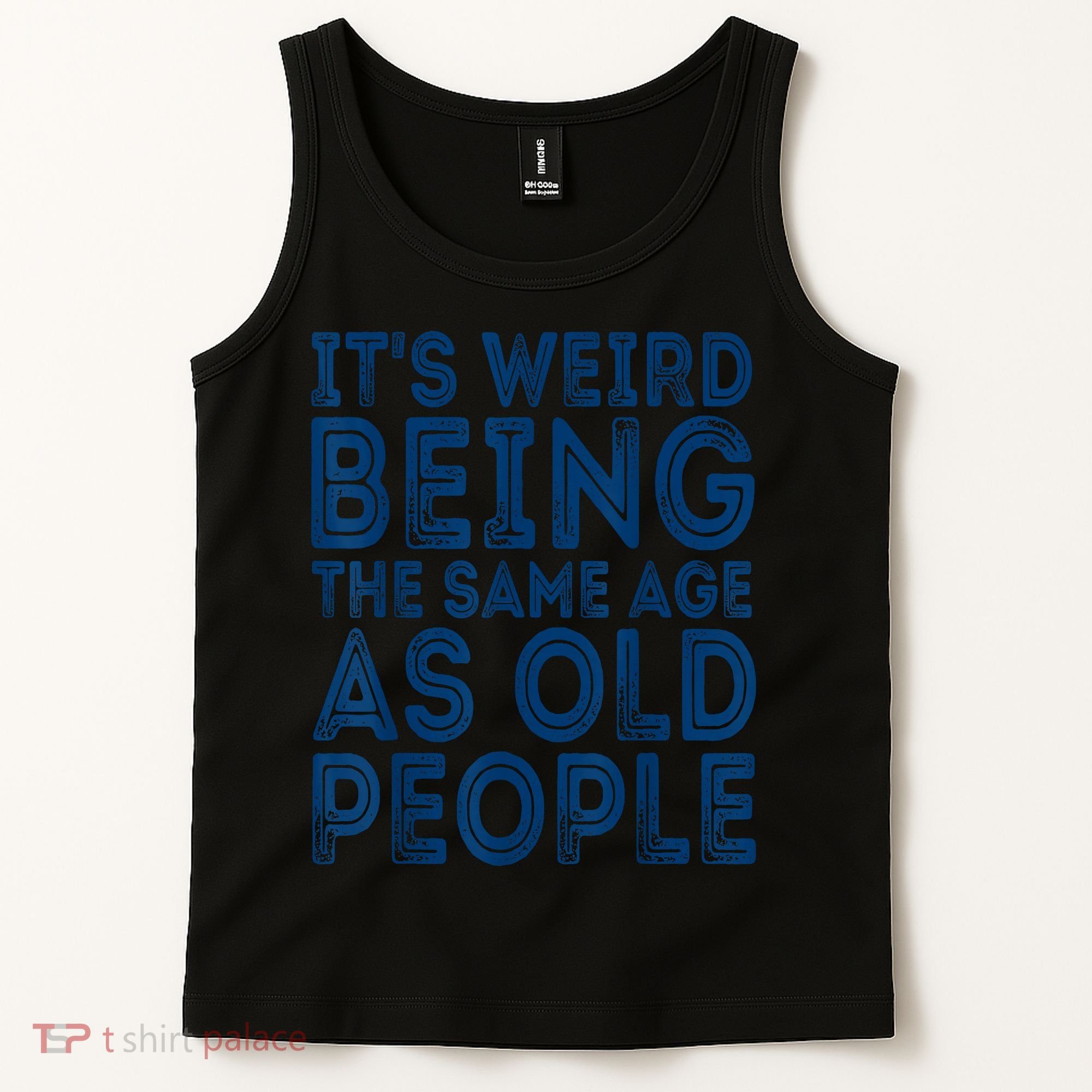 Its Weird Being The Same Age As Old People Retro Sarcastic Tank Top